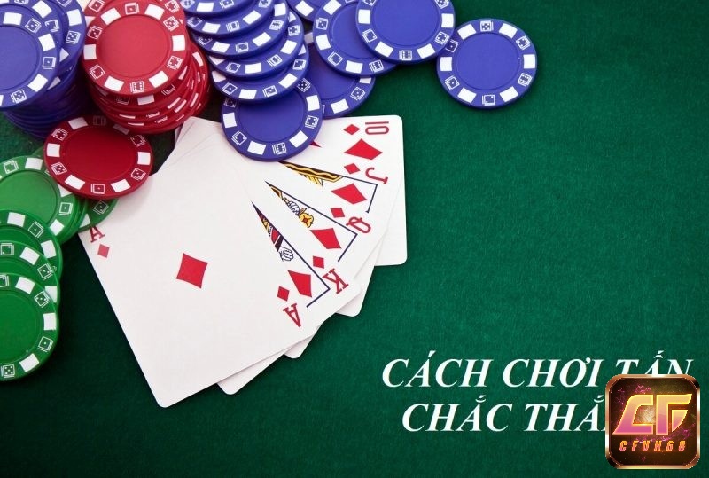 Kinh nghiệm tham gia chơi game đánh bài tấn hiệu quả